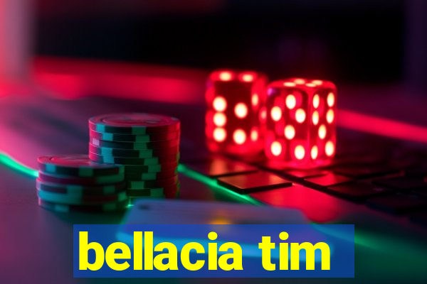 bellacia tim